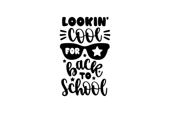 Lookin Cool for Back to School - Graphics & Crafts